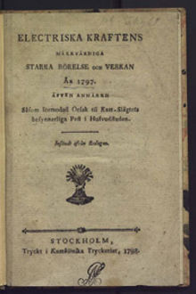 Electriska kraftens märkvärdiga starka rörelse och verkan år 1797. Äfven anmärkd såsom förmodad orsak til katt-slägtets besynnerliga pest i hufvudstaden