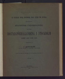 Af Styrelsen öfver Stockholms stads asyler för husvilla föranstaltad statistisk undersökning angående bostadsförhållandena i Stockholm : åren 1900 och 1902 / verkställd af J. Guinchard