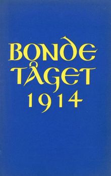 Bondetåget 1914 : dess upprinnelse, inre historia och följder / Ragnhild Frykberg