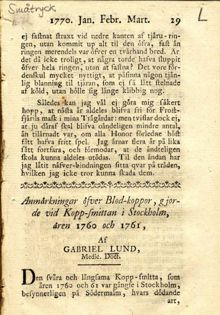 Anmärkningar öfver blod-koppor, gjorde vid kopp-smittan i Stockholm, åren 1760 och 1761, af Gabriel Lund, medic. doct.