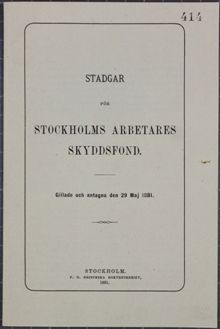 Stadgar för Stockholms Arbetares Skyddsfond. Gillade och antagna den 29 maj 1881.