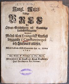 "Kongl. maj:ts nådige Bref til Öfwer-Ståthållaren och samtelige Landshöfdingarne angående medel til en Evangelisk Kyrkas byggande i Constantinopel och Slafwars utlösen" 1741