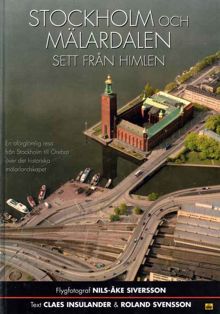 Stockholm och Mälardalen sett från himlen / Nils-Åke Siversson