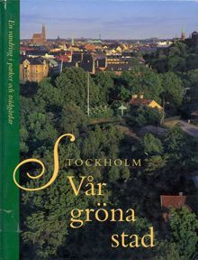 Stockholm - vår gröna stad : en vandring i parker och trädgårdar