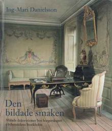 Den bildade smaken : målade dekorationer hos borgerskapet i frihetstidens Stockholm / Ing-Mari Danielsson