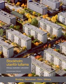 Stockholm utanför tullarna : nittiosju stadsdelar i ytterstaden. Bredäng, Skärholmen, Sätra, Vårberg / Fotografer: Göran Fredriksson, Ingrid Johansson ; författare: Johan Rittsél, Suzanne Lindhagen