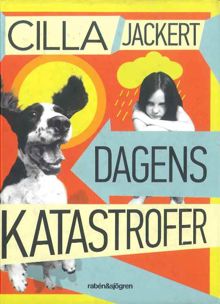 Dagens katastrofer / Cilla Jackert
