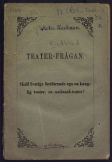 Teater-frågan. Skall Sverige forfarande ega en kunglig teater, en national-teater?