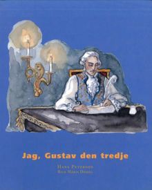 Jag, Gustav den tredje / text: Hans Peterson ; bild: Maria Domeij
