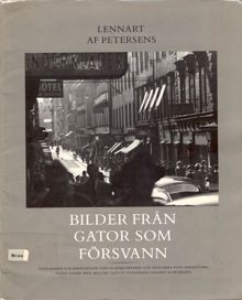 Bilder från gator som försvann : fotografier och minnesbilder från Klarakvarteren och trakterna runt Sergelstorg, tagna under åren 1953 till 1970 / Lennart af Petersens