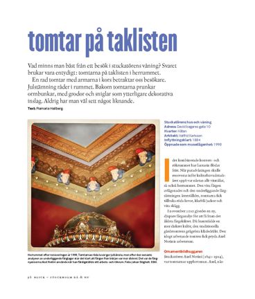 I artikeln beskrivs en av Stadsmuseets museilägenheter. Lägenheten kallas Stuckatörens våning eftersom en stuckatör bott och dekorerat den. 