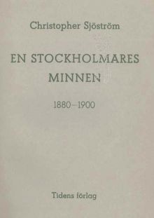 En stockholmares minnen 1880-1900 / Christopher Sjöström