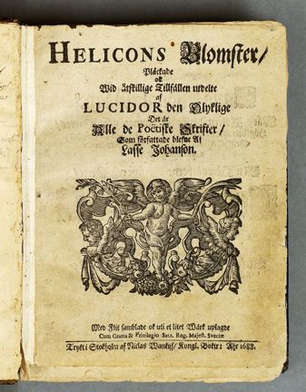 Helicons blomster, plåckade ok wid åtskillige tillfällen utdelte af Lucidor den olyklige