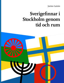 Sverigefinnar genom tid och rum / Jarmo Lainio