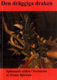 Den dräggiga draken och andra hemska historier : spännande ställen i Stockholm / Svante Björkum
