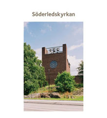 Söderledskyrkan / [text: Suzanne Lindhagen ; foto Ingrid Johansson]