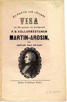 En ömklig och rörande visa om den grymme och hårdhjertade f.d. källarmästaren Martin-Arosin, som slurfvade borrt [sic] sitt barn