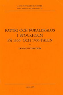 Fattig och föräldralös i Stockholm på 1600- och 1700-talen / Gustaf Utterström