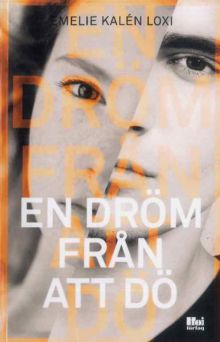 En dröm från att dö / Emelie Kalén Loxi