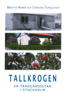 Tallkrogen : en trädgårdsstad i Stockholm / Birgitta Heimer och Christine Tungelstedt