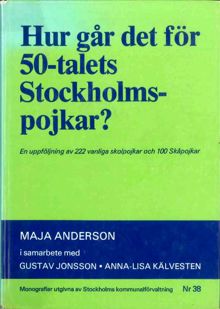 Hur går det för 50-talets Stockholmspojkar? : en uppföljning av 222 vanliga skolpojkar och 100 Skåpojkar / Maja Anderson