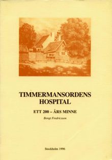 Timmermansordens hospital : ett 200-årsminne / Bengt Fredricsson