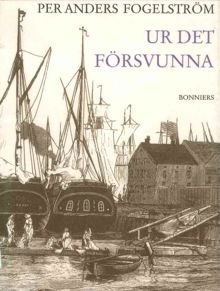 Ur det försvunna : stockholmska spår och tecken / Per Anders Fogelström