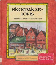 Skomakar-Jöns i medeltidens Stockholm / text: Tina Rodhe ; bild: Måd Olsson-Wannefors