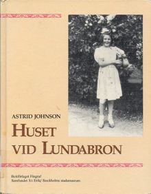 Huset vid Lundabron / Astrid Johnson