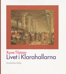 Livet i Klarahallarna / Rune Tilstam