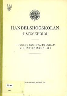 Handelshögskolan i Stockholm : högskolans nya byggnad vid invigningen 1926