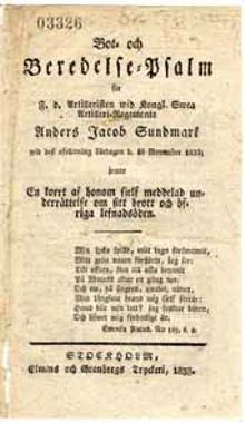 Bot- och beredelse-psalm för f.d. artilleristen wid Kongl. Swea Artilleri-Regemente Anders Jacob Sundmark wid dess afrättning lördagen d. 16 november 1833; jemte en korrt af honom sjelf meddelad underrättelse om sitt brott och öfriga lefnadsöden.