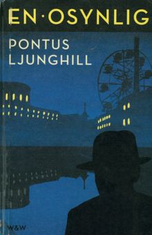 En osynlig : kriminalroman / Pontus Ljunghill
