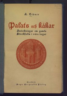 Palats och kåkar : anteckningar om gamla Stockholm i våra dagar / av Anders Tidner