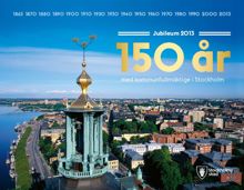 Jubileum 2013. 150 år med kommunfullmäktige i Stockholm