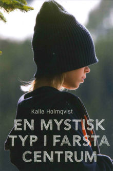  En mystisk typ i Farsta centrum / Kalle Holmqvist