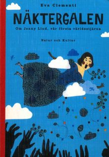  Näktergalen : om Jenny Lind, vår första världsstjärna / Eva Clementi
