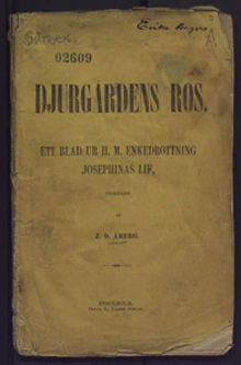 Djurgårdens ros : ett blad ur enkedrottning Josephinas lif /  tecknadt af J. O. Åberg