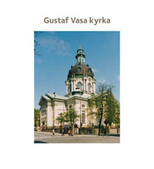 Gustaf Vasa kyrka / [text: Elisabet Jermsten ; foto Ingrid Johansson, Göran Fredriksson]