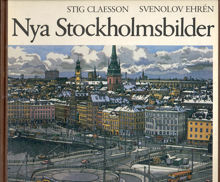 Nya Stockholmsbilder / Stig Claesson, Svenolov Ehrén
