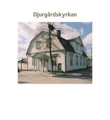 Djurgårdskyrkan / [text: Suzanne Lindhagen ; foto Ingrid Johansson]