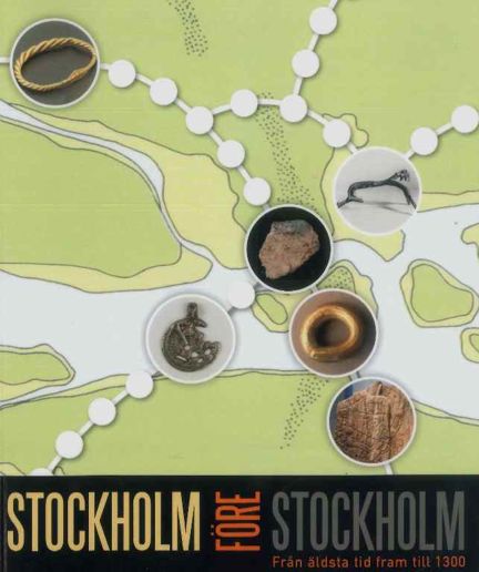 Stockholm före Stockholm : från äldsta tid fram till 1300