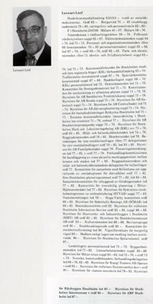 Lennart Lööf. Ledamot av stads-/kommunfullmäktige 1963-1991. Borgarråd 1976-1985. Ordförande för Stockholms kommunfullmäktige 1985-1991