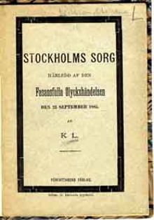 Stockholms sorg härledd af den fasansfulla olyckshändelsen den 23 sept.1885 : af K.L.