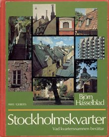 Stockholmskvarter : vad kvartersnamnen berättar / Björn Hasselblad