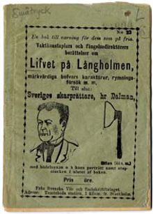 En bok till varning för dem som gå fria. Vaktkonstaplars och fängelsedirektörers berättelser om llfvet på Långholmen, märkvärdiga bofvars karaktärer, rymningsförsök m.m. Till slut: Sveriges skarprättare, hr Dalman, med bödelsyxan och hans porträtt...
