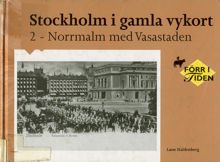 Stockholm i gamla vykort / av Lasse Haldenberg. 2, Norrmalm med Vasastaden.