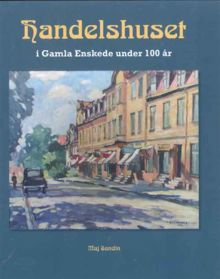 Handelshuset : i Gamla Enskede under 100 år / Maj Sandin