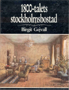 1800-talets stockholmsbostad : en studie över den borgerliga bostadens planlösning i hyreshusen / Birgit Gejvall