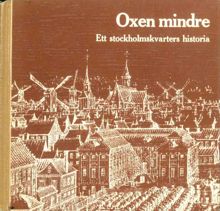 Oxen mindre : ett stockholmskvarters historia / Carl-Magnus Rosell